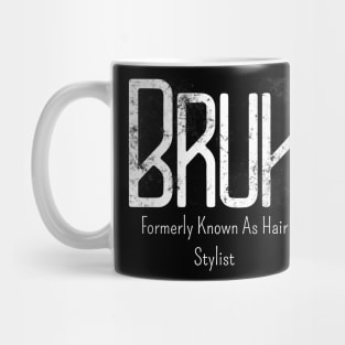 Mens Bruh Formerly Known As Hair Stylist Meme Funny Saying Broh Mug